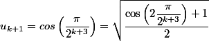 u_{k+1}=cos\left(\dfrac{\pi}{2^{k+3}}\right)=\sqrt{\dfrac{\cos\left(2\dfrac{\pi}{2^{k+3}}\right)+1}{2}\right)}
